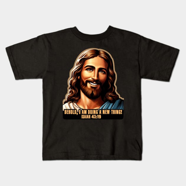 Isaiah 43:19 Behold, I am doing a new thing! Kids T-Shirt by Plushism